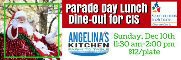 Get your lunch at Angelina's before the parade and support Chatham Communities in Schools.