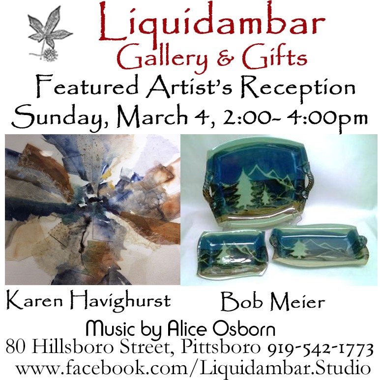 Karen Havighurst & Bob Meier are the featured artists at Liquidambar in March. Music by Alice Osborn.
